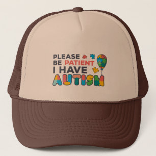 Autism Awareness Please Be Patient I Have Autism Trucker Hat
