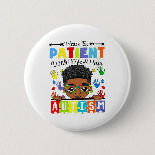 Autism Awareness Please Be Patient With Me I Have  6 Cm Round Badge