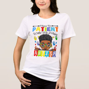 Autism Awareness Please Be Patient With Me I Have Tri-Blend Shirt
