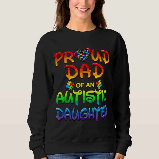 Autism Awareness Proud Dad Of Autistic Daughter Sweatshirt (Front)