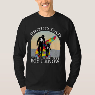 Autism Awareness  Proud Dad Of The Toughest Boy I  T-Shirt