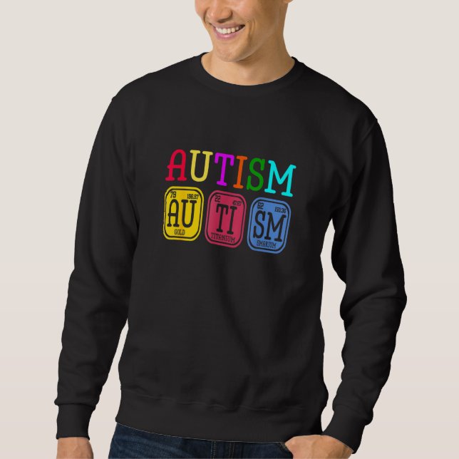 Autism Awareness Puzzle Periodic Table Elements Au Sweatshirt (Front)