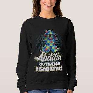 Autism Awareness Quote Abilities Outweigh Disabili Sweatshirt