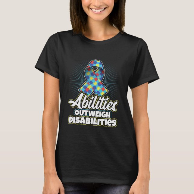 Autism Awareness Quote Abilities Outweigh Disabili T-Shirt (Front)