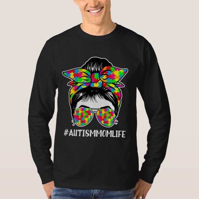 Autism Awareness Quote Autism Mum Life Messy Bun T-Shirt (Front)