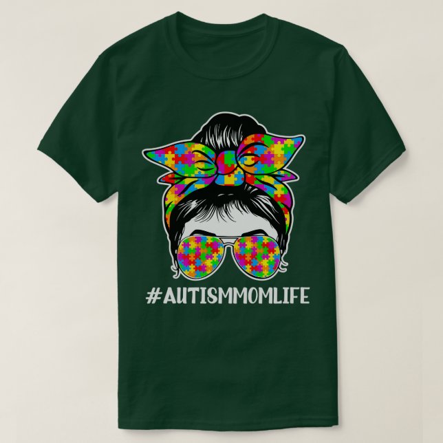 Autism Awareness Quote Autism Mum Life Messy Bun T-Shirt (Design Front)