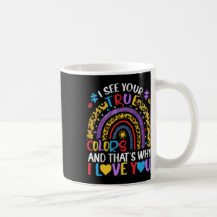 Autism Awareness Rainbow I See Your True Colours P Coffee Mug