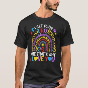 Autism Awareness Rainbow I See Your True Colours P T-Shirt