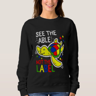 Autism Awareness See The Able Not The Label Cute S Sweatshirt