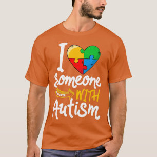 Autism Awareness Sister Funny I Love Someone With  T-Shirt