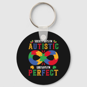 Autism Awareness Society Say Im Autistic God Says Key Ring