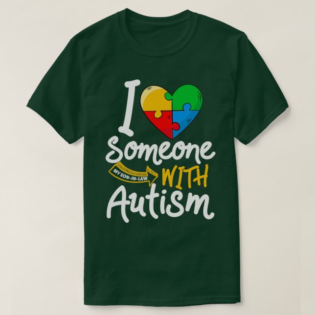 Autism Awareness Son in law Funny I Love Someone W T-Shirt (Design Front)