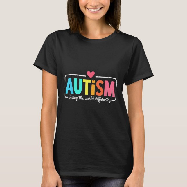 Autism Awareness Support Seeing The World Differen T-Shirt (Front)