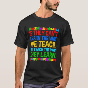 Autism Awareness Teacher Autistic Teach Learn Auti T-Shirt