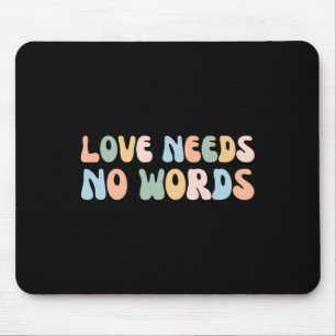 Autism Awareness Teacher Love Needs No Word Groovy Mouse Pad