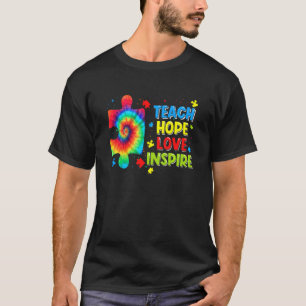 Autism Awareness Teacher Tie Dye Teach Hope Love I T-Shirt