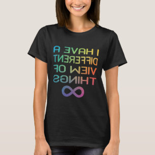 Autism Awareness Tee I Have A Different View Of Th