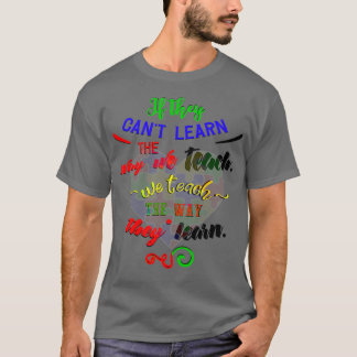 Autism Awareness They Learn Differently Teach Diff T-Shirt