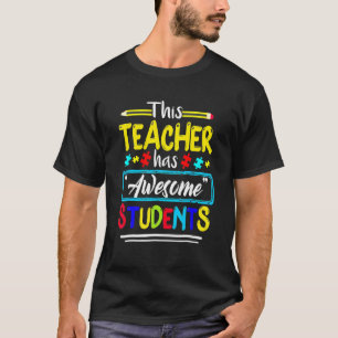 Autism Awareness This Teacher Has Awesome Students T-Shirt
