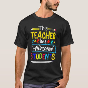 Autism Awareness This Teacher Has Awesome Students T-Shirt