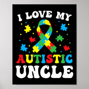 Autism Awareness Uncle I Love My Autistic Uncle Poster