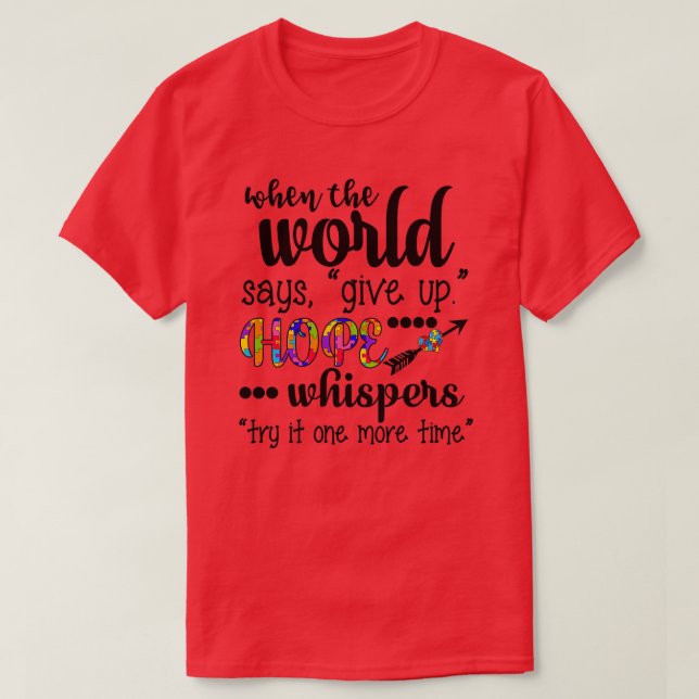 Autism Awareness When The World Says T-Shirt (Design Front)