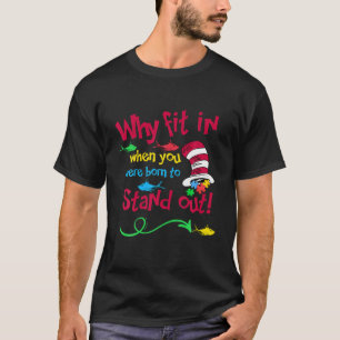 Autism Awareness Why Fit In When You Were Born To T-Shirt