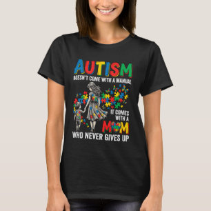 Autism Awareness with A Support Mum Who Never Give T-Shirt