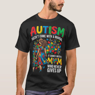 Autism Awareness With A Support Mum Who Never T-Shirt
