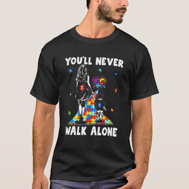 Autism Awareness You Will Never Walk-Alone Support T-Shirt (Front)