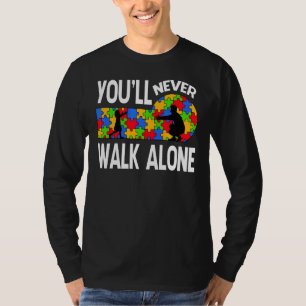 Autism Awareness You Will Never Walk Alone Support T-Shirt