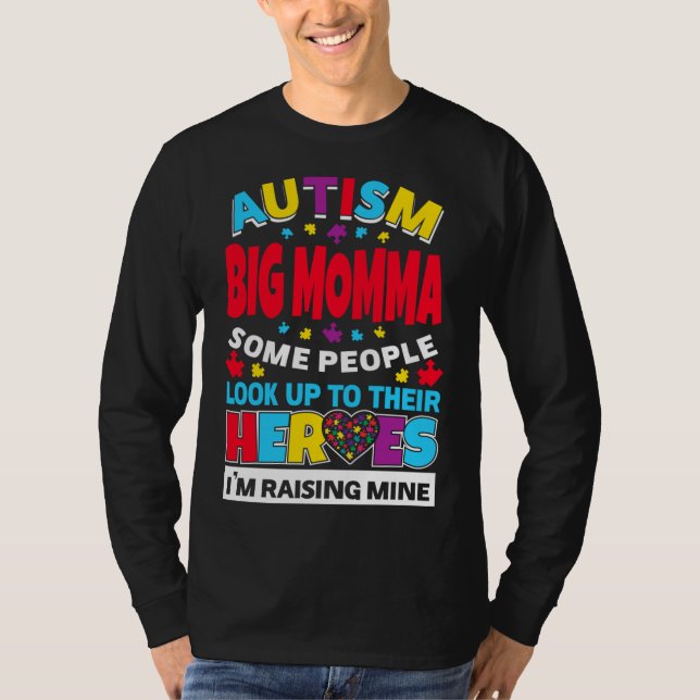 Autism Big Momma People Look Up Their Heroes Risin T-Shirt (Front)