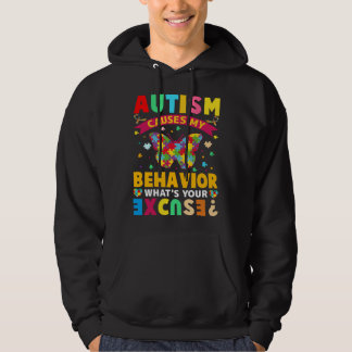 Autism Causes My Behavior What s Your Excuse  Auti Hoodie