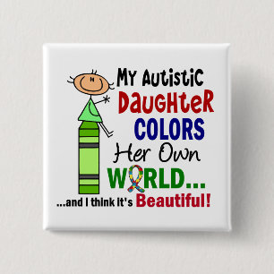 Autism COLORS HER OWN WORLD Daughter 15 Cm Square Badge