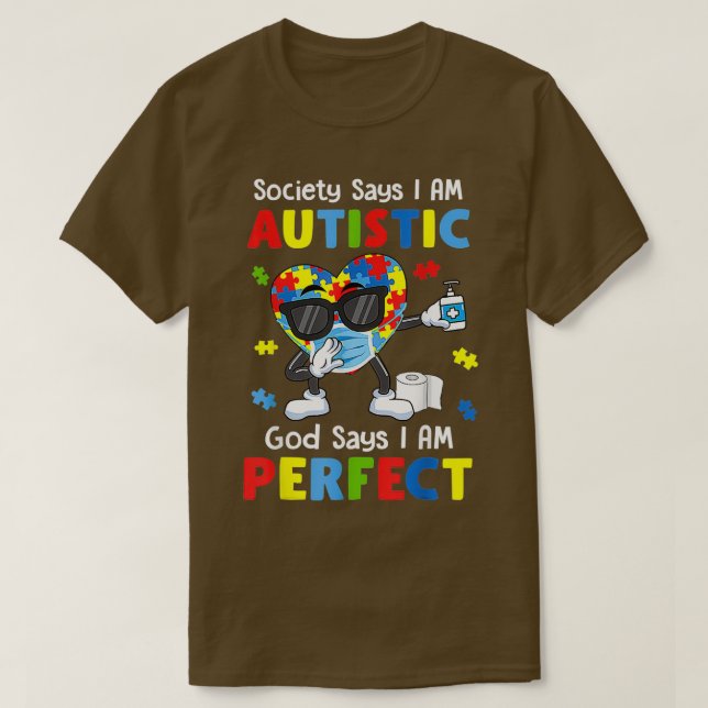 Autism Dabbing Society Say I Am Autistic God Says  T-Shirt (Design Front)