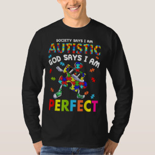 Autism Dabbing Society Say I m Autistic God Says I T-Shirt