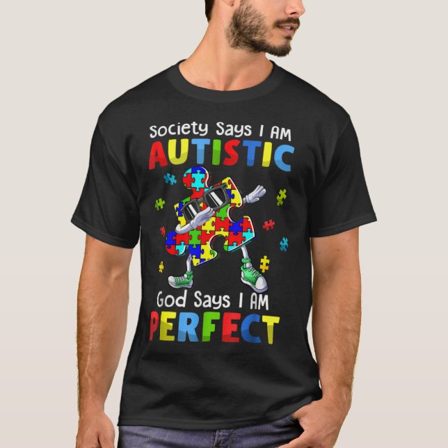 Autism Dabbing Society Say I'm Autistic God Says I T-Shirt (Front)