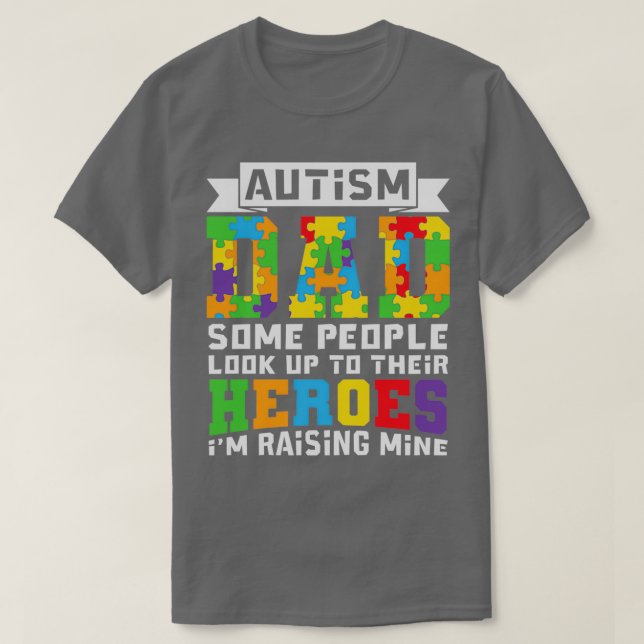 Autism Dad Im Raising My Heroes Funny Autism Gift T-Shirt (Design Front)