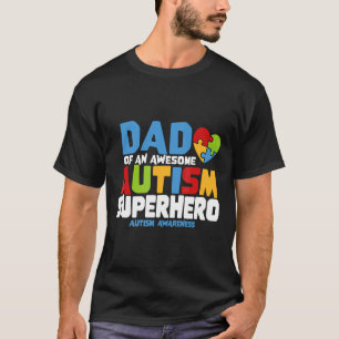 Autism Dad Of An Awesome Autism Superhero Autism A T-Shirt