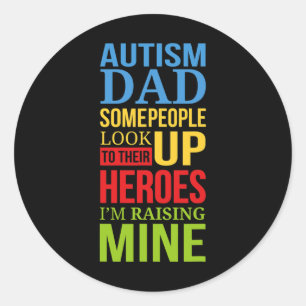 Autism Dad People Look Up Their Heroes Raising Min Classic Round Sticker