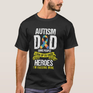 Autism Dad Some People Look Up To Heroes Dad Hero T-Shirt