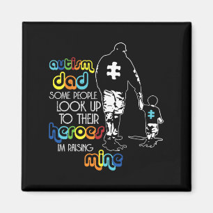 Autism Dad Some People Look Up To Their Heroes Aut Magnet
