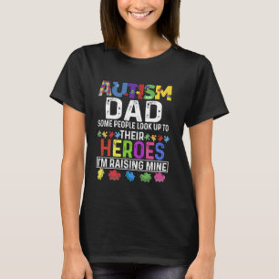 Autism dad some people look up to their heroes aut T-Shirt