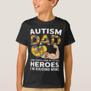Autism Dad Some People Look Up To Their Heroes Aut T-Shirt