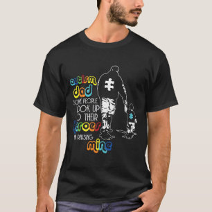 Autism Dad Some People Look Up To Their Heroes Aut T-Shirt