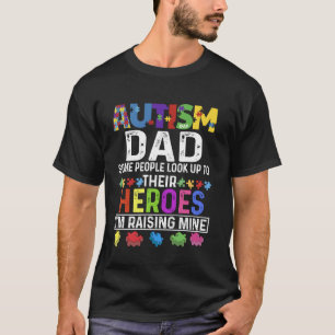 Autism dad some people look up to their heroes aut T-Shirt