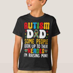 Autism Dad Some People Look Up To Their Heroes Aut T-Shirt