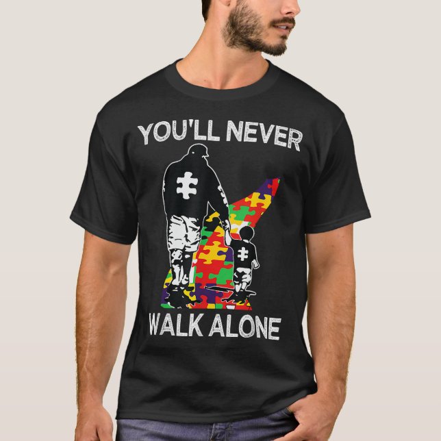 Autism Dad Support Alone Puzzle You_ll Never Walk  T-Shirt (Front)