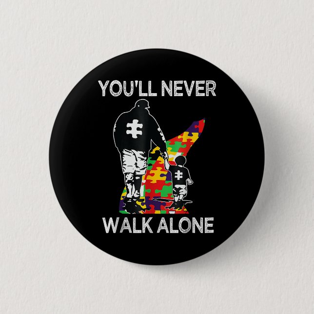 Autism Dad Support Alone Puzzle Youll Never Walk  6 Cm Round Badge (Front)