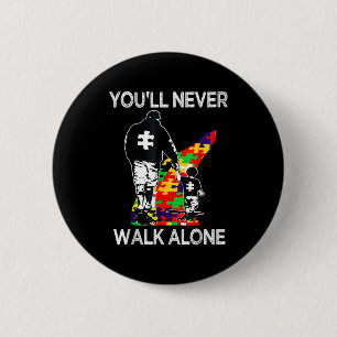 Autism Dad Support Alone Puzzle Youll Never Walk  6 Cm Round Badge